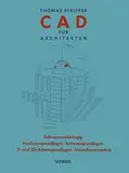 CAD für Architekten: Hardwaregrundlagen, Softwaregrundlagen, 2 D-Arbeitstechniken, 3 D-Arbeitstechniken, CAD-Übungen