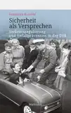 Sicherheit als Versprechen: Verkehrsregulierung und Unfallprävention in der DDR (Veröffentlichung zur Geschichte der deutschen Innenministerien nach 1945)