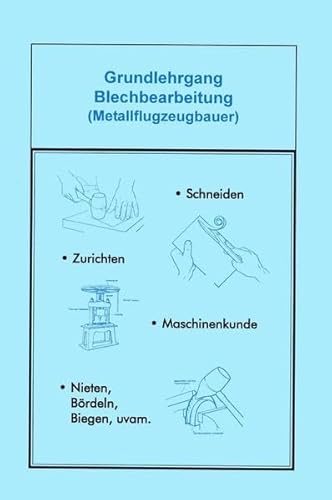 Grundlehrgang Blechbearbeitung (Metallflugzeugbauer) Flugzeugbauer Lehrling Karosseriebau Fachbuch