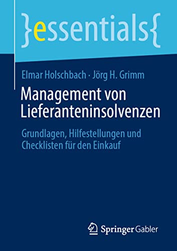 Management von Lieferanteninsolvenzen: Grundlagen, Hilfestellungen und Checklisten für den Einkauf (essentials)