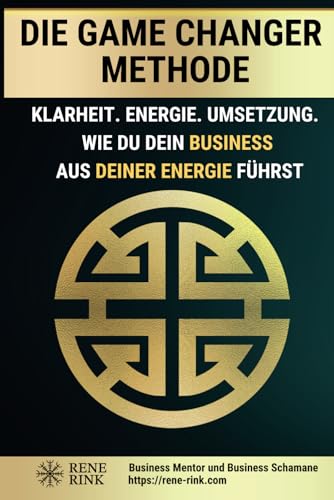 Die Game Changer Methode: Klarheit. Energie. Umsetzung. – Wie du dein Business aus deiner Frequenz führst