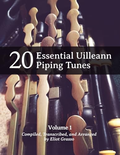 20 Essential Uilleann Piping Tunes: Volume 1