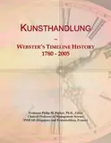 Kunsthandlung: Webster's Timeline History, 1780 - 2005