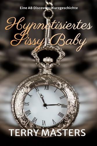 Hypnotisiertes Sissy Baby: Hypnotised Sissy Baby