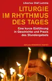 Liturgie im Rhythmus des Tages: Eine kurze Einführung in Geschichte und Praxis des Stundengebets