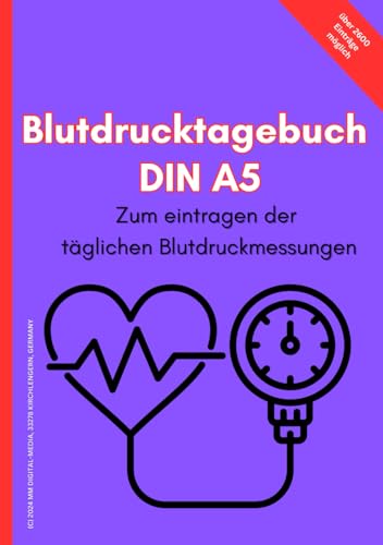 Blutdruck Tagebuch A5 - Zum Eintragen Der Täglichen Blutdruckmessungen: im handlichen Format | auch als Blutdruckpass verwendbar | über 2.600 Einträge möglich (Bücher von MM-Digital Media)