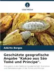 Geschützte geografische Angabe "Kakao aus São Tomé und Príncipe".: Innovation in den Sektoren Landwirtschaft, Tourismus und Dienstleistungen in São Tomé und Príncipe