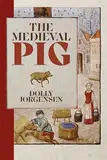 The Medieval Pig (Nature and Environment in the Middle Ages, 9)