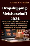 Dropshipping-Meisterschaft 2024: Strategischer Entwurf für einen erfolgreichen E-Commerce-Erfolg – Erschließung von Nischen, Lieferanten, Marketing und Skalierbarkeit im digitalen Zeitalter