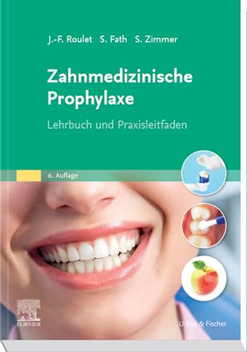Zahnmedizinische Prophylaxe: Lehrbuch und Praxisleitfaden (PFLEGE - Fachbuch - Urban & Fischer Verlag)