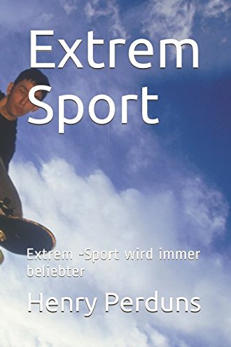 Extrem Sport: Extrem -Sport wird immer beliebter