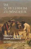 Im Schülerheim zu Windhuk: Deutsche Jungen in Steppe und Busch