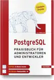 PostgreSQL: Praxisbuch für Administratoren und Entwickler