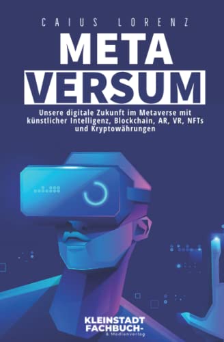 Metaversum: Unsere digitale Zukunft im Metaverse mit künstlicher Intelligenz, Blockchain, AR, VR, NFTs und Kryptowährungen