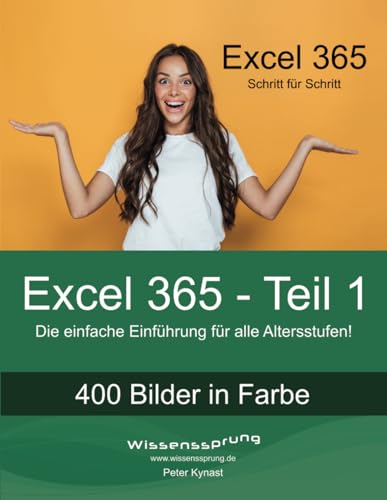 Excel 365 - Teil 1: Die einfache Einführung für alle Altersstufen (Excel 365 - Einführung, Band 1)