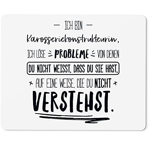 JUNIWORDS Mauspad Mousepad, Ich Bin Karosseriekonstrukteurin, ich löse Probleme, von denen du Nicht weißt, DASS du Sie hast, auf eine Weise, die du Nicht verstehst (5032438)
