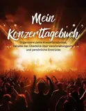 Mein Konzerttagebuch: Organisiere deine Konzerterlebnisse, behalte den Überblick über Veranstaltungsorte und persönliche Eindrücke