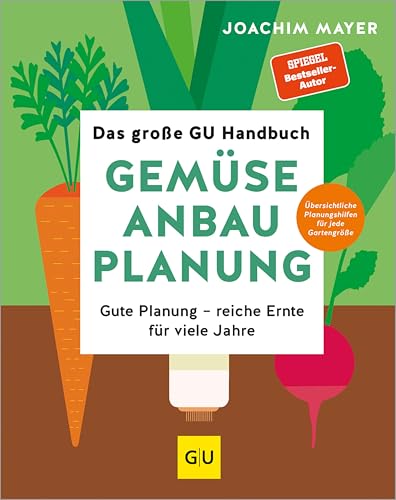 Das große GU Handbuch Gemüse-Anbauplanung: Gute Planung - reiche Ernte für viele Jahre (GU Selbstversorgung)