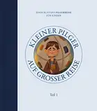 Kleiner Pilger auf großer Reise (Teil 1): John Bunyans Pilgerreise für Kinder