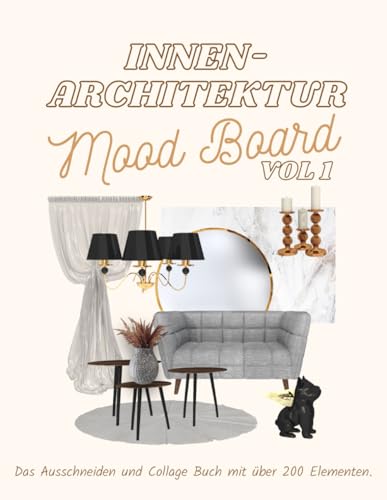 Innenarchitektur Mood Board: Das Ausschneiden und Collage Buch mit über 200 Elementen
