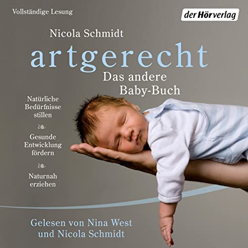 artgerecht - Das andere Baby-Buch: Natürliche Bedürfnisse stillen. Gesunde Entwicklung fördern. Naturnah erziehen