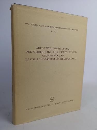 Aufgaben und Stellung der Arbeitgeber- und Arbeitnehmerorganisationen in der Bundesrepublik Deutschland