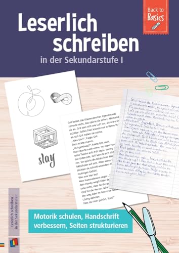 Leserlich schreiben in der Sekundarstufe I: Motorik schulen, Handschrift verbessern, Seiten strukturieren (Back to Basics)