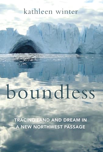 Boundless: Tracing Land and Dream in a New Northwest Passage