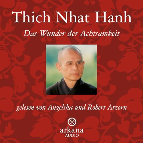 Das Wunder der Achtsamkeit: Einführung in die Meditation