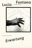 Lucio Fontana. Erwartung