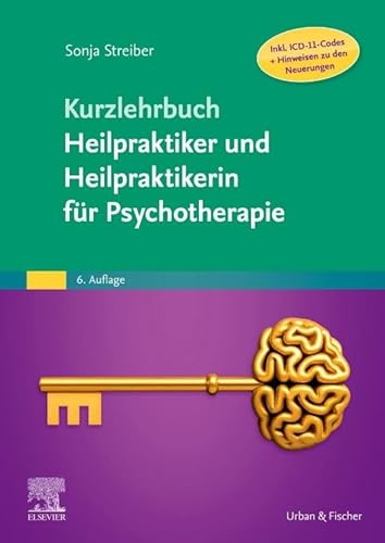 Kurzlehrbuch Heilpraktiker und Heilpraktikerin für Psychotherapie (Inkl. ICD-11-Codes + Hinweisen zu den Neuerungen) (Kurzlehrbücher)