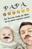 PAPA lapapp - Der Survival-Guide für Väter, die es besser machen wollen!