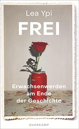 Frei: Erwachsenwerden am Ende der Geschichte | Ein fesselndes Memoir über das poststalinistische Albanien (suhrkamp taschenbuch)