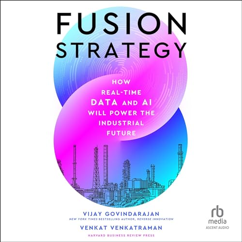 Fusion Strategy: How Real-Time Data and AI Will Power the Industrial Future