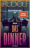 Das Dinner – Alle am Tisch sind gute Freunde. Oder?: Thriller | Der neue Pageturner der aufregenden jungen Stimme der deutschen Psychospannung – mit limitiertem Farbschnitt