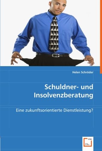 Schuldner- und Insolvenzberatung: Eine zukunftsorientierte Dienstleistung?