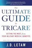 The Ultimate Guide to TRICARE: Getting the Most From Your Military Medical Benefits
