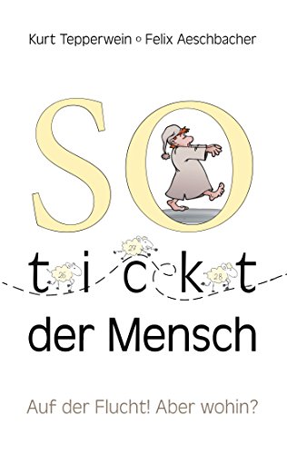 So tickt der Mensch: Auf der Flucht! Aber wohin?