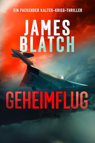 Geheimflug: ein packender Kalter-Krieg-Thriller