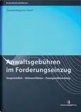 Anwaltsgebühren im Forderungseinzug: Vorgerichtlich - Mahnverfahren - Zwangsvollstreckung