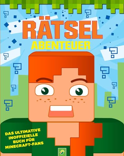 Rätsel-Abenteuer für Kinder ab 6 Jahren: Das ultimative inoffizielle Buch für Minecraft-Fans