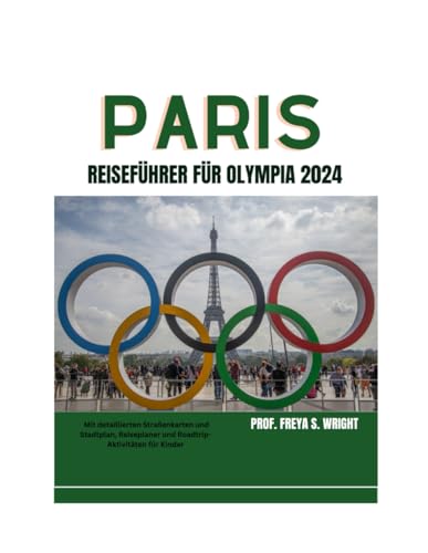 PARIS-REISEFÜHRER FÜR DIE OLYMPISCHEN SPIELE 2024 (VERSTECKTE JUWELEN, Band 6)