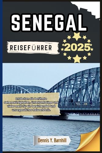 Senegal Reiseführer: Entdecken Sie berühmte Wahrzeichen, Unterkunftstipps und vieles mehr für ein bereicherndes und unvergessliches Reiseerlebnis (Tausend Meilen Serie)