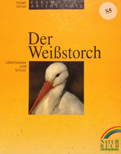 Der Weissstorch. Lebensweise und Schutzmassnahmen