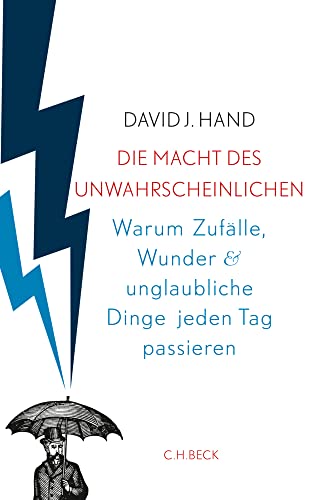 Die Macht des Unwahrscheinlichen: Warum Zufälle, Wunder und unglaubliche Dinge jeden Tag passieren