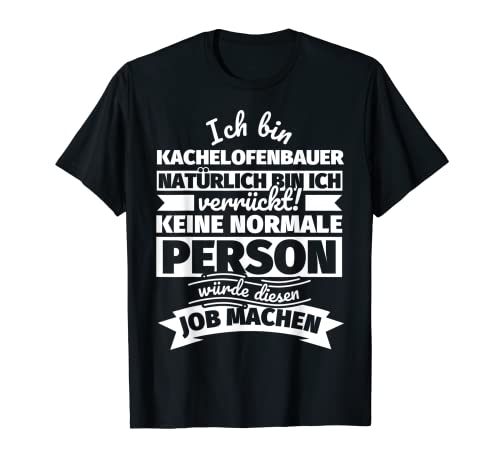 Kachelofenbauer lustiger Spruch T-Shirt