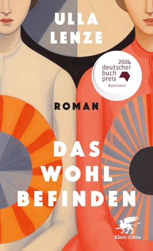 Das Wohlbefinden: Roman | Nominiert für den Deutschen Buchpreis 2024