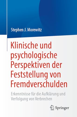 Klinische und psychologische Perspektiven der Feststellung von Fremdverschulden: Erkenntnisse für die Aufklärung und Verfolgung von Verbrechen