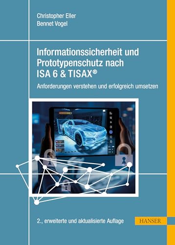 Informationssicherheit und Prototypenschutz nach ISA 6 & TISAX®: Anforderungen verstehen und erfolgreich umsetzen