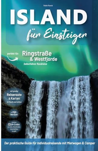 Island Reiseführer - Der praktische Guide für Individualreisende mit Mietwagen & Camper: Mit großer Reiseroute, Reisetipps (inkl. Hotels) & ... Island Roadtrip mit 170 Reise Fotografien